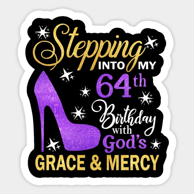 Stepping Into My 64th Birthday With God's Grace & Mercy Bday Sticker by MaxACarter